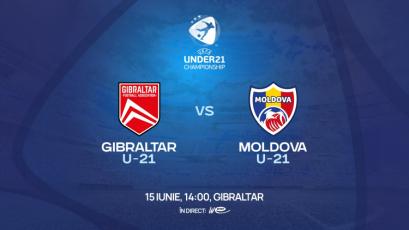 LIVE 14:00. Under 21. Gibraltar – Moldova. Preliminariile EURO 2025