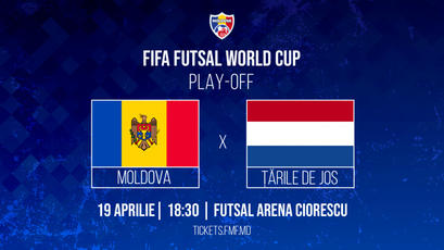 LIVE 18:30. Futsal. Moldova - Țările de Jos 
