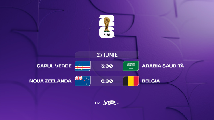 Campionatul Mondial 2026. Avancronica meciurilor din 27 iunie. Capul Verde - Arabia Saudită și Noua Zeelandă - Belgia, LIVE la WE SPORT TV