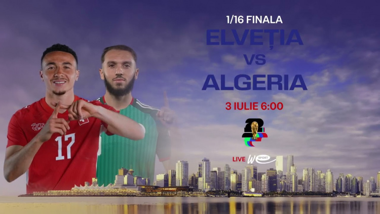 Campionatul Mondial de Fotbal 2026 1/16 Finala Elveția - Algeria