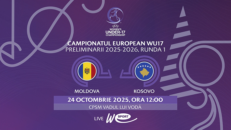 Fotbal feminin WU17. Moldova - Kosovo. Avancronică