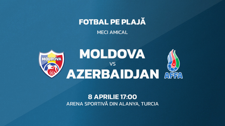 Fotbal pe plajă. Moldova - Azerbaidjan. Avancronică
