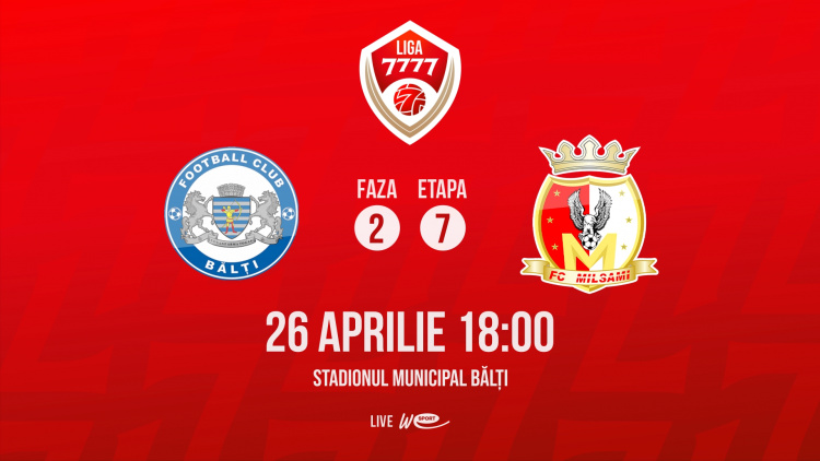 Liga 7777. CSF Bălți - Milsami. Avancronică