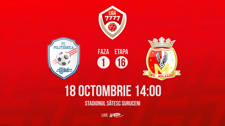Liga 7777. FC Politehnica UTM - FC Milsami. Avancronică