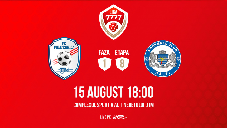Liga 7777. Politehnica UTM - CSF Bălți. Avancronică