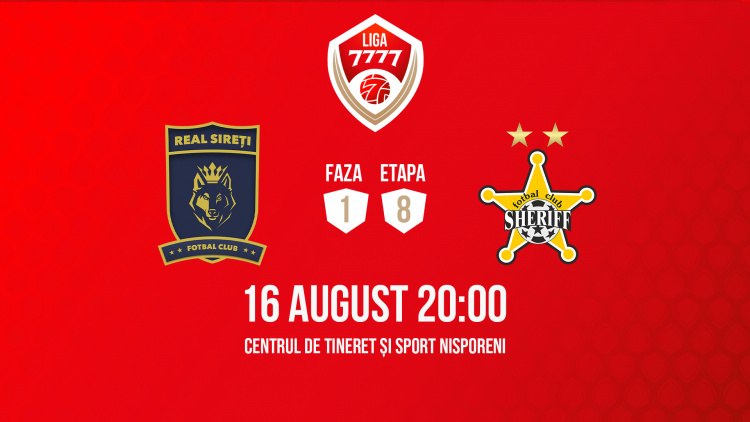 Liga 7777. Real Sireți - Sheriff. Avancronică