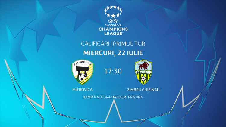 Liga Campionilor la fotbal feminin. Mitrovica (Kosovo) - Zimbru. Avancronică
