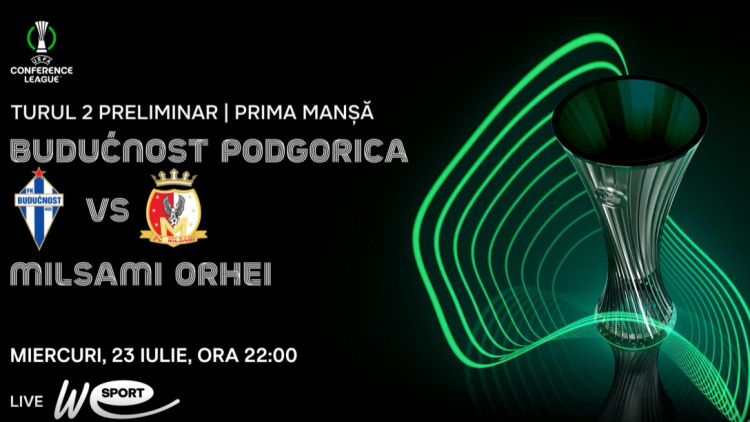 Liga Conferinței 2025/26. FC Buducnost (Muntenegru) - FC Milsami. LIVE la WE SPORT TV