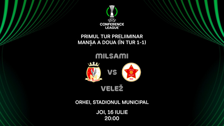 LIVE 20:00. Liga Conferinței. Milsami - Velež (Bosnia) 