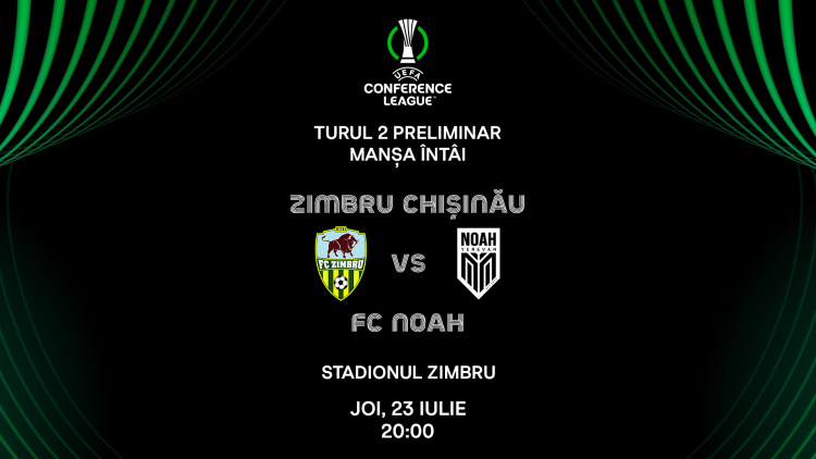LIVE 20:00. Liga Conferinței. Zimbru - Noah (Armenia)