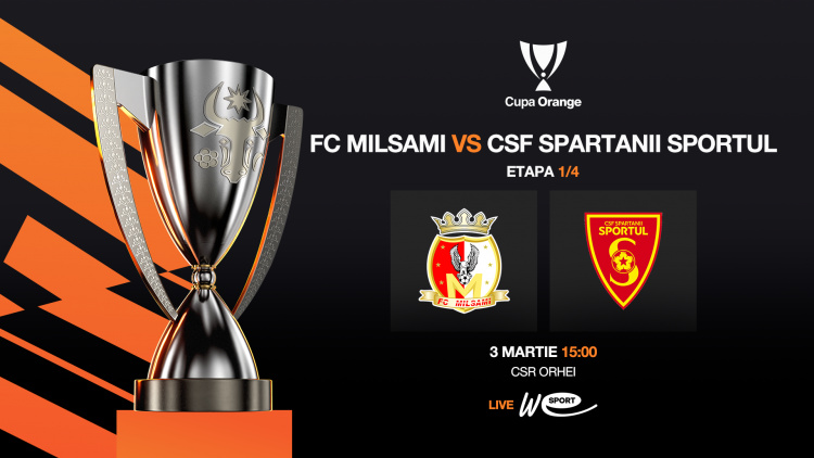 LIVE. Cupa Orange. Milsami - Spartanii Sportul
