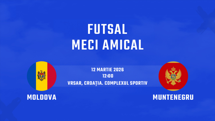 LIVE. Futsal. Moldova - Muntenegru, de la 12:00
