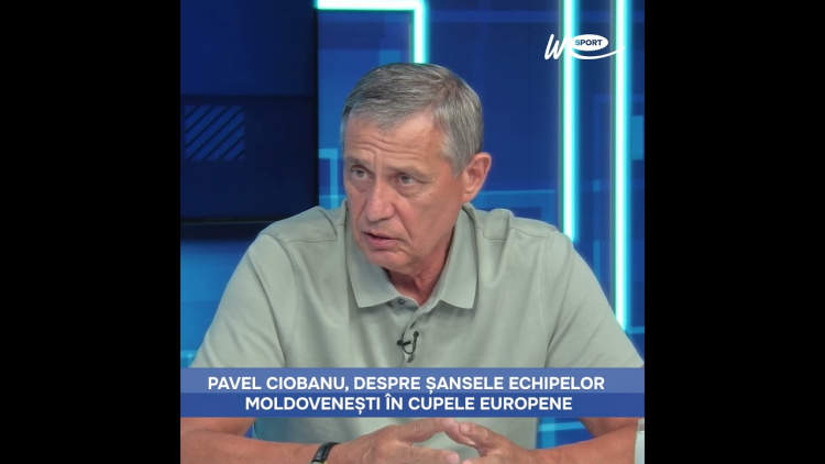 Pavel Ciobanu, despre șansele echipelor Moldovenești în Cupele Europene
