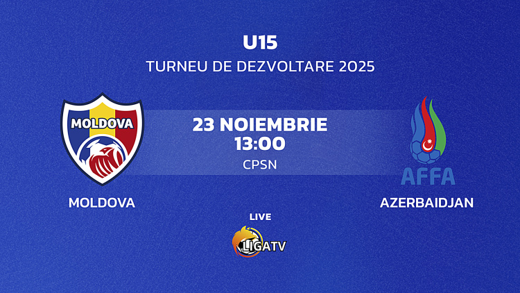 Turneul de Dezvoltare UEFA. U15. Moldova - Azerbaidjan. Avancronică