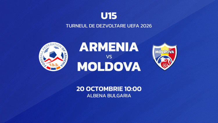 U15. Armenia - Moldova. Avancronică