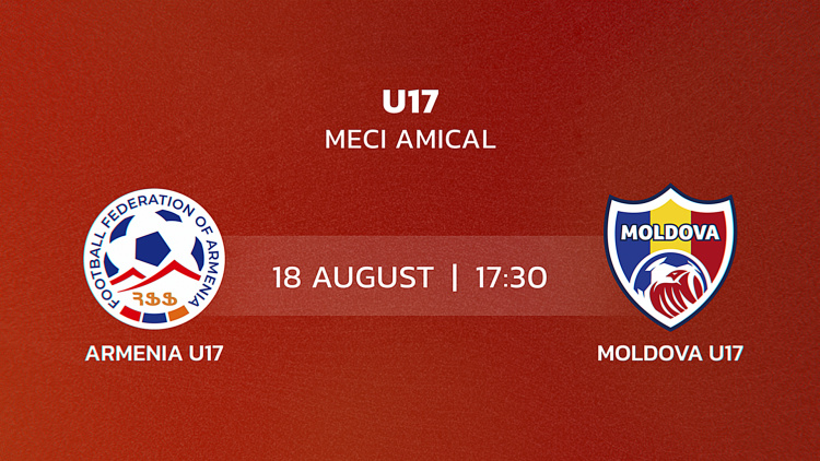 U17. Armenia - Moldova. Avancronică