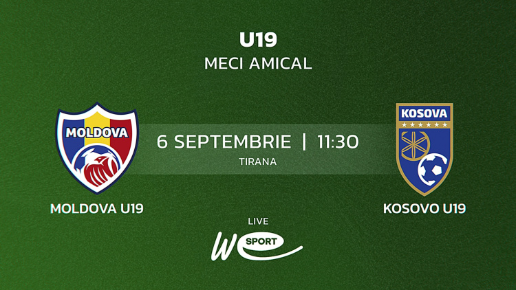 U19. Moldova - Kosovo. Avancronică
